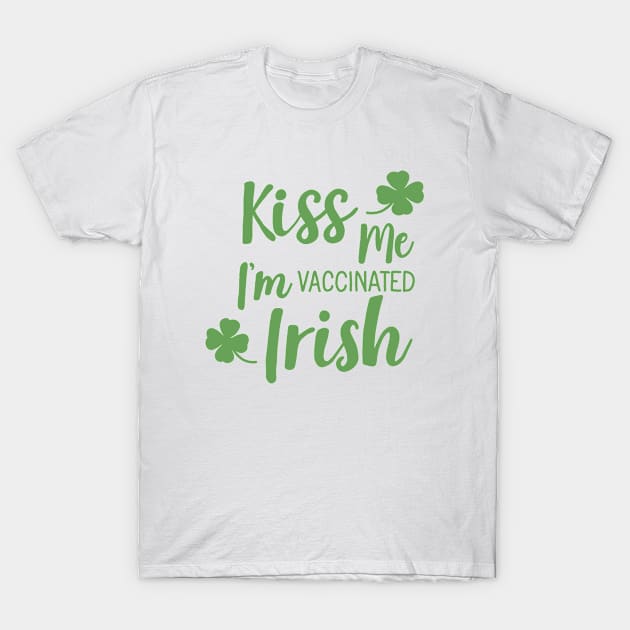 Kiss me i am vaccinated irish T-Shirt by valentinahramov